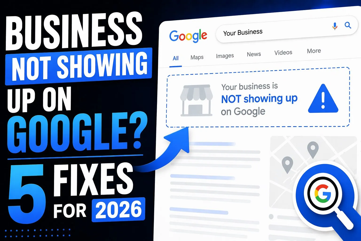 Business Not Showing Up on Google? 5 Fixes for 2026